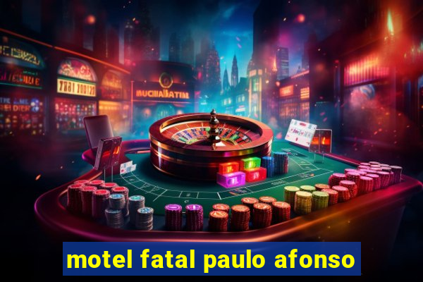 motel fatal paulo afonso